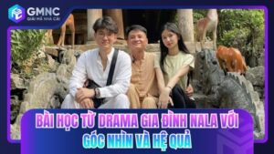 Bài học từ drama gia đình NaLa