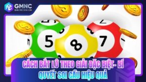 cách bắt lô theo giải đặc biệt