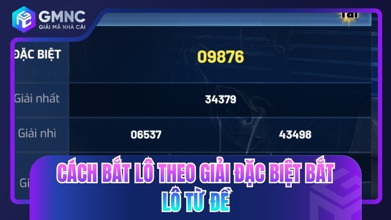 Cách bắt lô theo giải đặc biệt bắt lô từ đề
