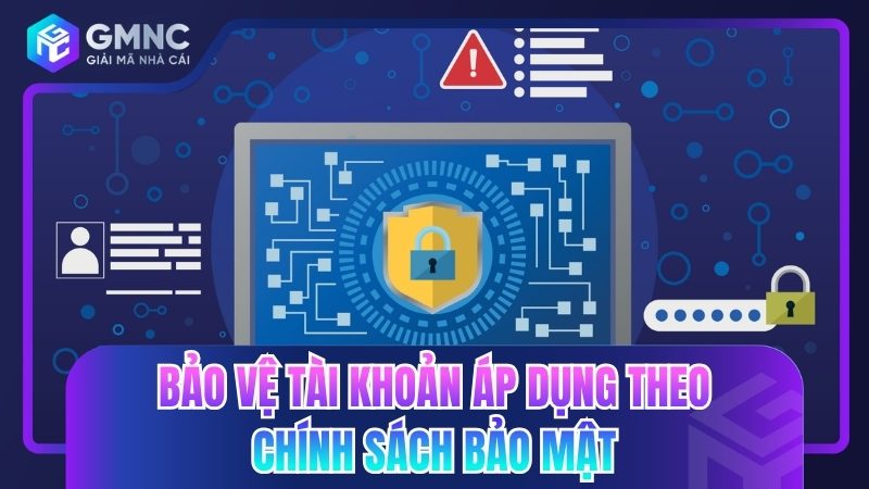 Bảo vệ tài khoản áp dụng theo chính sách bảo mật