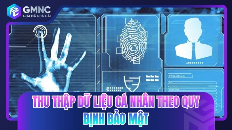 Thu thập dữ liệu cá nhân theo quy định bảo mật