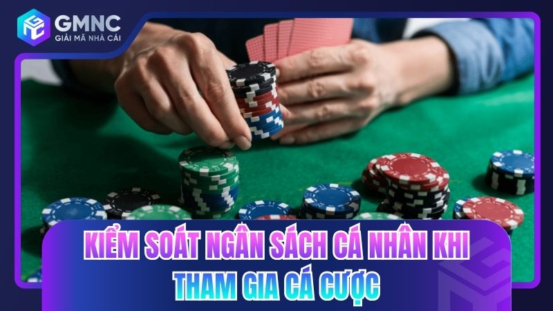 Kiểm soát ngân sách cá nhân khi tham gia cá cược