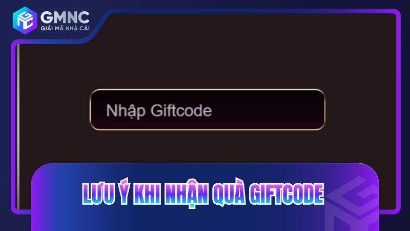 Lưu ý khi nhận quà giftcode