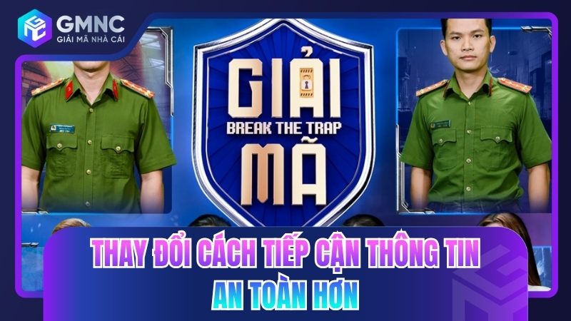 Thay đổi cách tiếp cận thông tin an toàn hơn