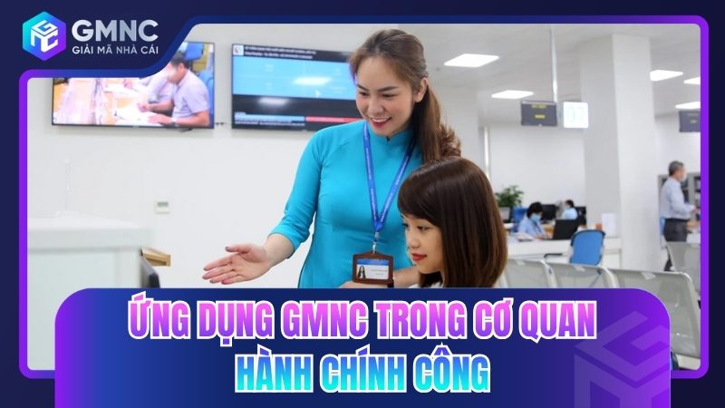Ứng dụng GMNC trong cơ quan hành chính công