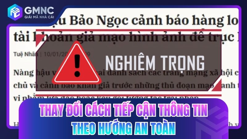 Thay đổi cách tiếp cận thông tin theo hướng an toàn