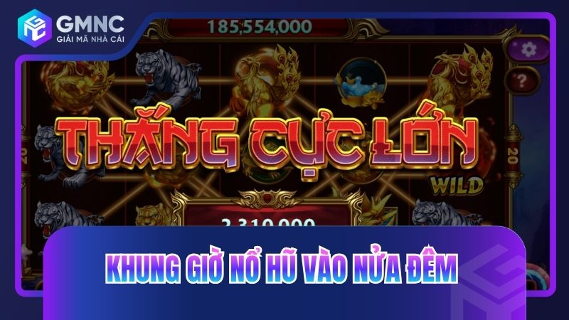 Khung giờ nổ hũ vào nửa đêm