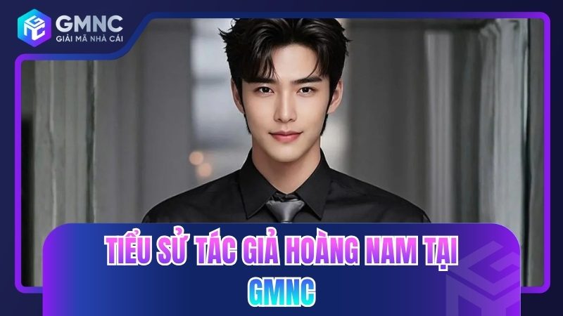 Tiểu sử tác giả Hoàng Nam tại GMNC