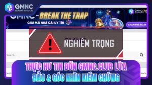 Thực hư tin đồn GMNC.CLUB lừa đảo